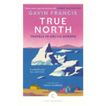 True North: Travels in Arctic Europe