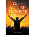 God Told Me to Write a Book