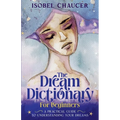 The Dream Dictionary for Beginners: A Practical Guide to Understanding Your Dreams