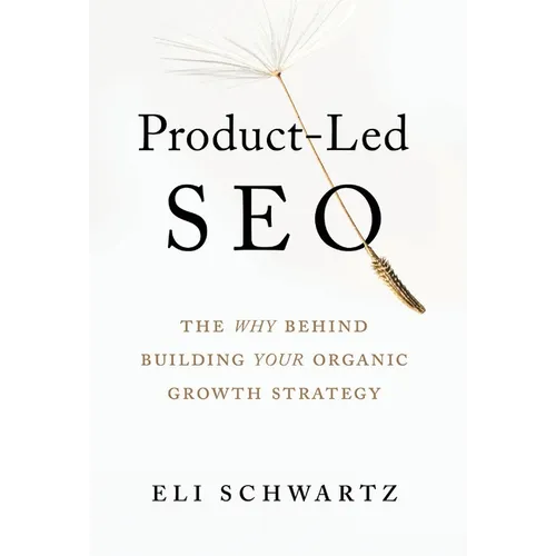 Product-Led SEO: The Why Behind Building Your Organic Growth Strategy