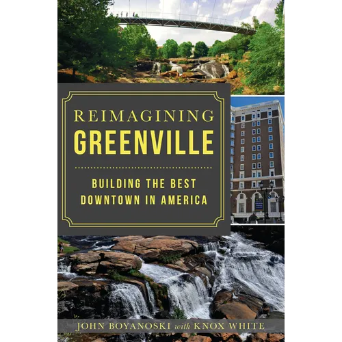Reimagining Greenville: Building the Best Downtown in America