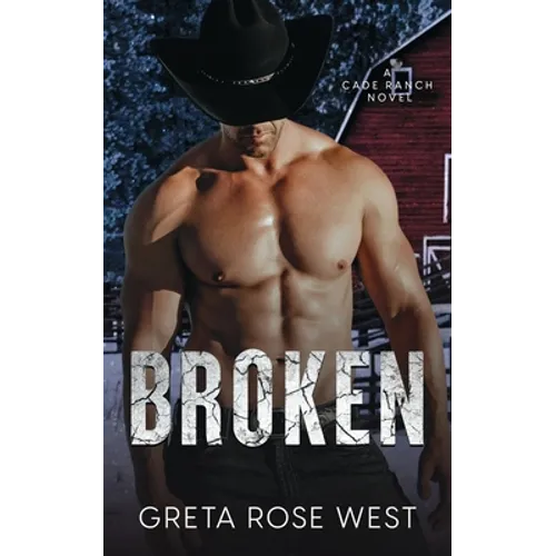 Broken: A Cade Ranch Novel