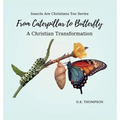 From Caterpillar to Butterfly: A Christian Transformation