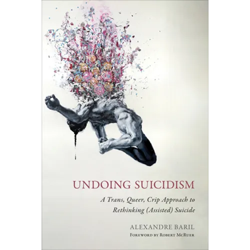 Undoing Suicidism: A Trans, Queer, Crip Approach to Rethinking (Assisted) Suicide