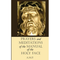 Prayers and Meditations of the Manual of the Holy Face