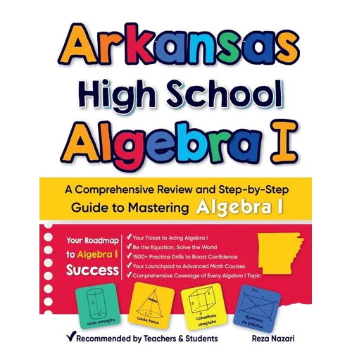 Arkansas High School Algebra I: A Comprehensive Review and Step-by-Step Guide to Mastering Algebra 1