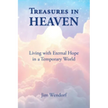 Treasures in Heaven: Living with Eternal Hope in a Temporary World