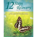 12 Steps for Recovery & Recovery Companion Workbook: A guide to overcoming addiction using the spiritual and moral principles of any 12 steps program