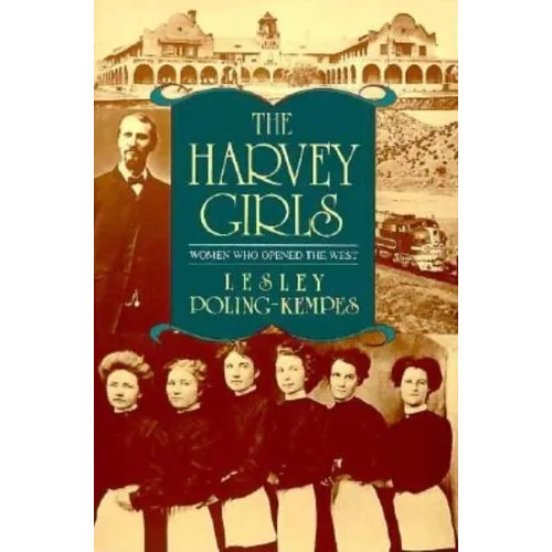 The Harvey Girls: Women Who Opened the West