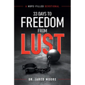 33 Days to Freedom From Lust: A Hope-Filled Devotional