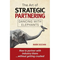 The Art of Strategic Partnering: Dancing with Elephants