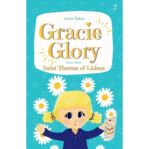 Gracie Glory learns about Saint Therese of Lisieux
