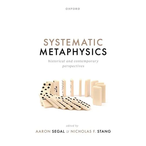 Systematic Metaphysics: Historical and Contemporary Perspectives