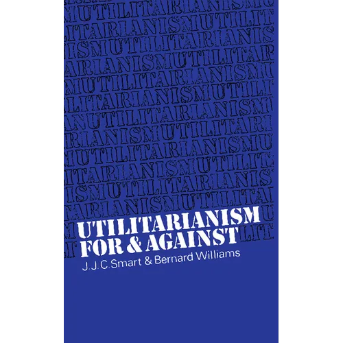 Utilitarianism: For and Against