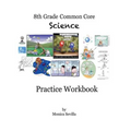 The 8th Grade Common Core Science Practice Workbook