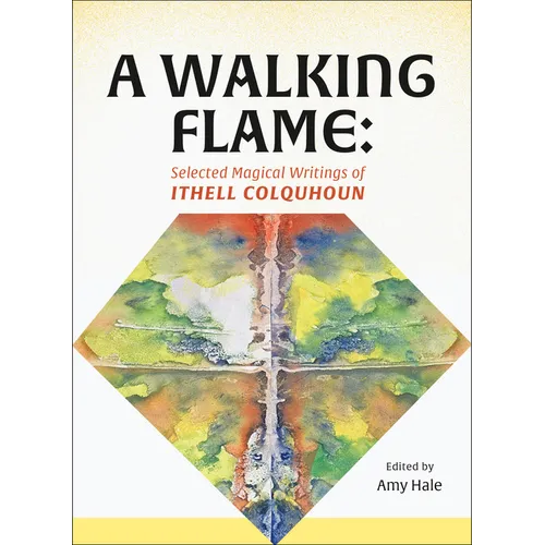 A Walking Flame: Selected Magical Writings of Ithell Colquhoun
