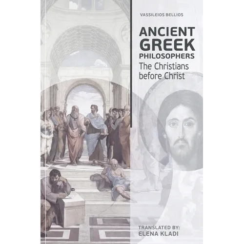 Ancient Greek Philosophers: The Christians before Christ