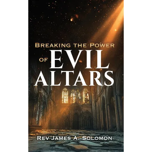 Breaking the Power of EVIL ALTARS