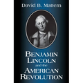 Benjamin Lincoln and the American Revolution