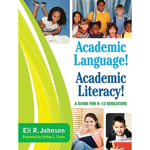 Academic Language! Academic Literacy!: A Guide for K-12 Educators