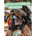 Día de Los Pueblos Indígenas (Indigenous Peoples' Day)