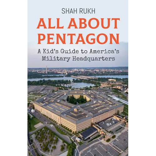 All About Pentagon: A Kid's Guide to America's Military Headquarters