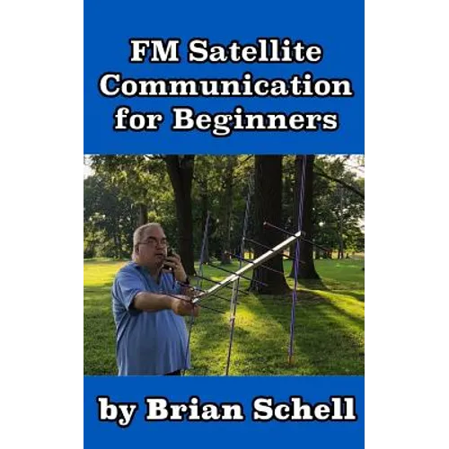 FM Satellite Communications for Beginners: Shoot for the Sky... On A Budget