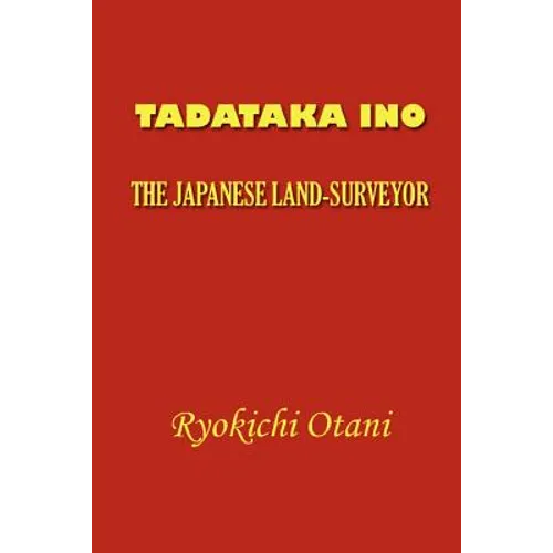Tadataka Ino: The Japanese Land-Surveyor