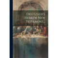 Delitzsch's Hebrew New Testament...