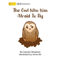 The Owl Who Was Afraid To Fly