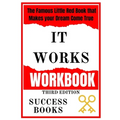 It Works Workbook: The Famous Little Red Book that Makes your Dream Come True Third Edition