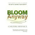 Bloom Anyway: Your Prophetic Guide to Winning the Battle Behind Your Identity