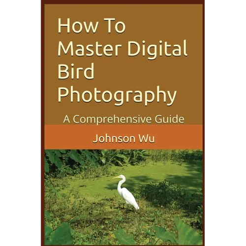 How To Master Digital Bird Photography