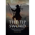 The Tip of the Sword: A History of the Pioneers, Patriots, and Preachers of Sinking Creek Baptist Church and the Watauga River Settlement