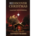 Rediscover Christmas: A 26 Day Advent Devotional