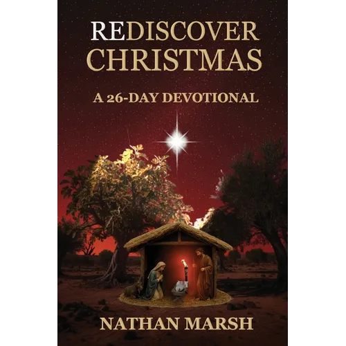 Rediscover Christmas: A 26 Day Advent Devotional