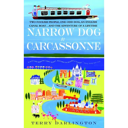 Narrow Dog to Carcassonne: Two Foolish People, One Odd Dog, an English Canal Boat...and the Adventure of a Lifetime