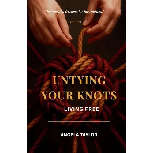 Untying Your Knots: Living Free