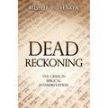 Dead Reckoning: The Crisis in Biblical Interpretation