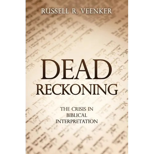 Dead Reckoning: The Crisis in Biblical Interpretation