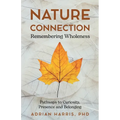 Nature Connection: Pathways to Curiosity, Presence and Belonging
