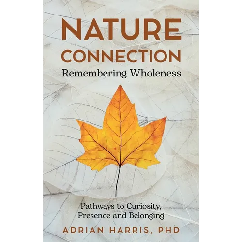 Nature Connection: Pathways to Curiosity, Presence and Belonging