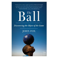 The Ball: Discovering the Object of the Game