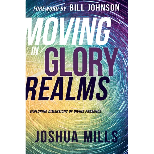 Moving in Glory Realms: Exploring Dimensions of Divine Presence