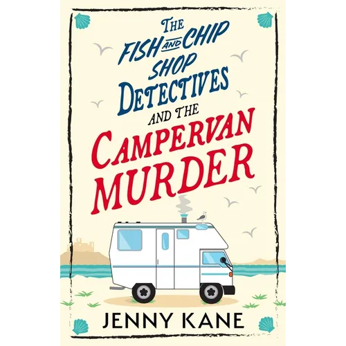 The Fish and Chip Shop Detectives and the Campervan Murder