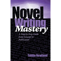 Novel Writing Mastery: A Step-by-Step Guide from Concept to Publication
