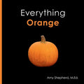 Everything Orange: A joyful concept book designed for every learner