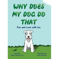 Why Does My Dog Do That: Fun and Love with Ivo