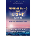 Remembering the Light Within: A Course in Soul-Centered Living