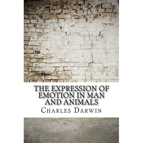 The Expression of Emotion in Man and Animals